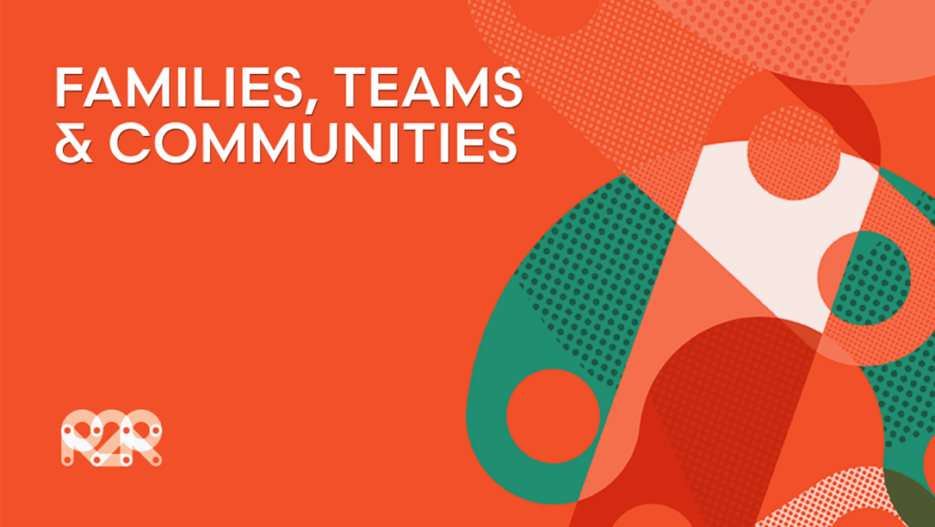 Families, Teams & Communities